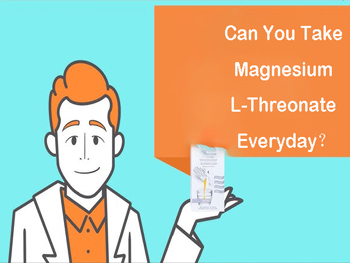 Can You Take Magnesium L-Threonate Everyday？